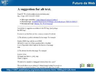 Futuro da Web




http://1997.webhistory.org/www.lists/www-html.1995q2/0128.html
 