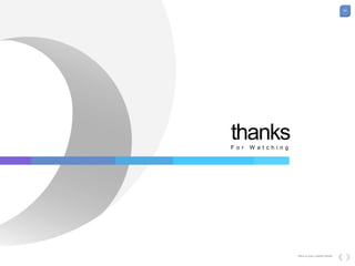 63
Here is your custom footer
thanksF o r W a t c h i n g
 