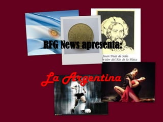 RFG News apresenta: La Argentina 