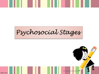 Psychosocial Stages
 