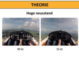 THEORIE
        Hoge neusstand




90 kt                    55 kt
 