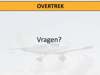 OVERTREK




Vragen?
 