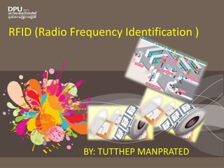RFID (Radio Frequency Identification ) BY: TUTTHEP MANPRATED 