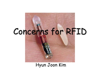 Concerns for RFID


     Hyun Joon Kim
 