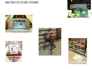 METRO FUTURE STORE
 