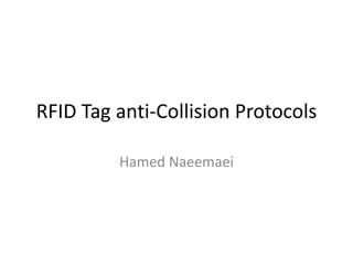 RFID Tag anti-Collision Protocols
Hamed Naeemaei

 