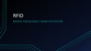 RFID
RADIO FREQUENCY IDENTIFICATION
 