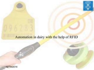 12/19/2014
Automation in dairy with the help of RFID
 