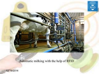 12/19/2014
Automatic milking with the help of RFID
 