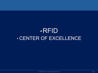 •RFID
• CENTER OF EXCELLENCE
page 1Confidential- For discussion purposes only
 