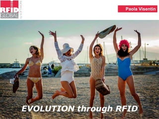 Paola Visentin 
EVOLUTION through RFID 
 