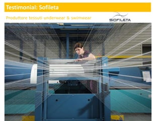 Testimonial: Sofileta 
Produttore tessuti underwear & swimwear 
 