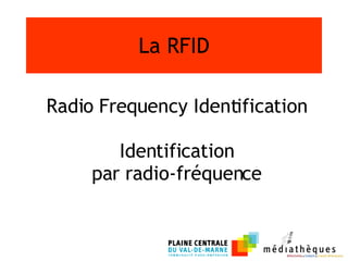 La RFID Radio Frequency Identification  Identification  par radio-fréquence 