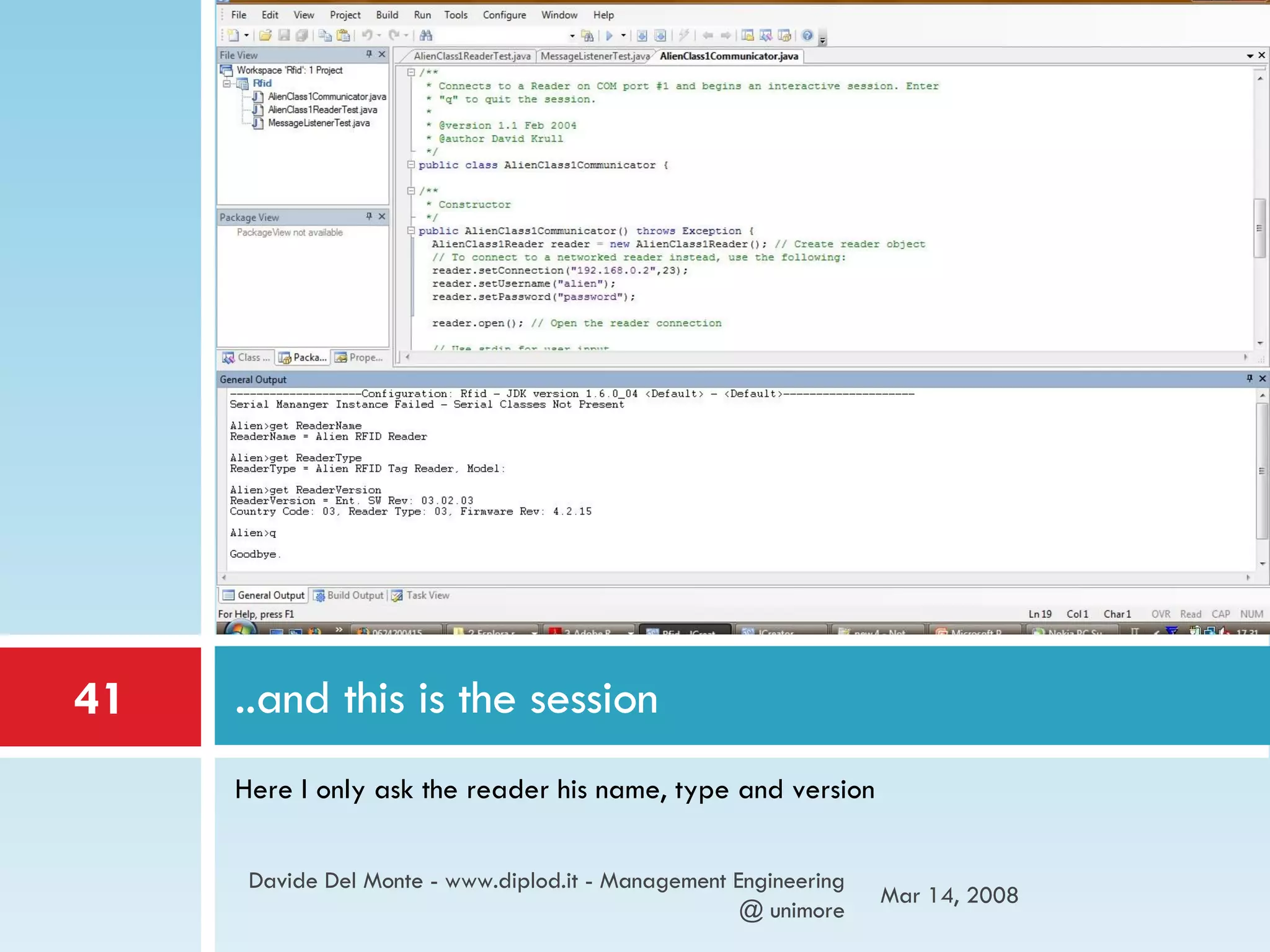 Here I only ask the reader his name, type and version ..and this is the session Jun 2, 2009 Davide Del Monte - www.diplod.it - Management Engineering @ unimore 
