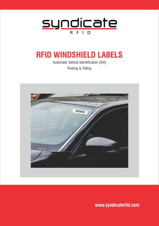 RFID WINDSHIELD LABELS
Automatic Vehicle Identication (AVI)
Parking & Tolling
www.syndicaterfid.com
R F I D
 