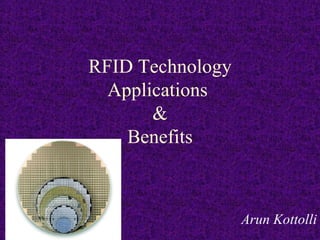 RFID Technology Applications  & Benefits Arun Kottolli 