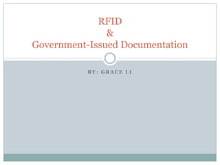 By: Grace Li RFID&Government-Issued Documentation 