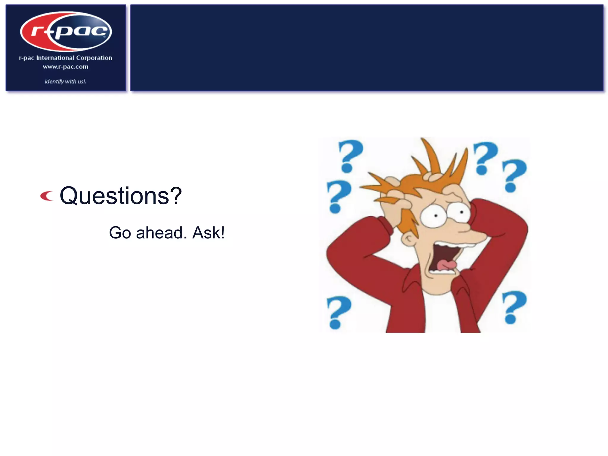  Questions?
Go ahead. Ask!
 