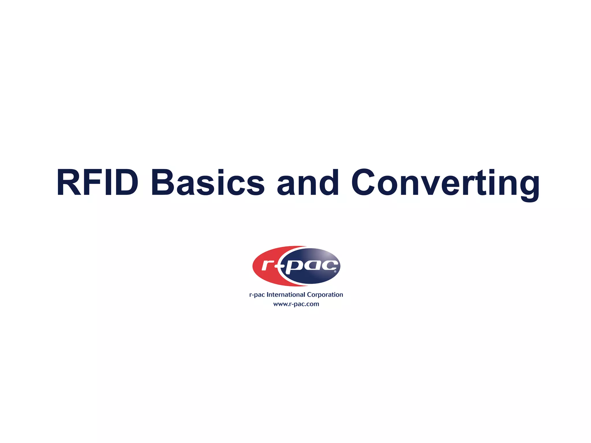 RFID Basics and Converting
®
 