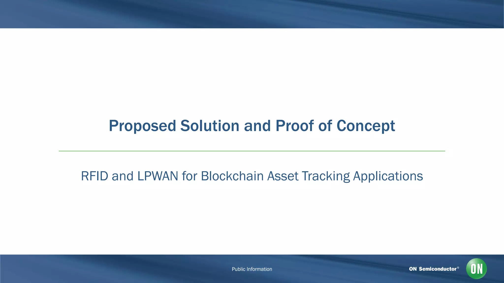 Proposed Solution and Proof of Concept
RFID and LPWAN for Blockchain Asset Tracking Applications
 