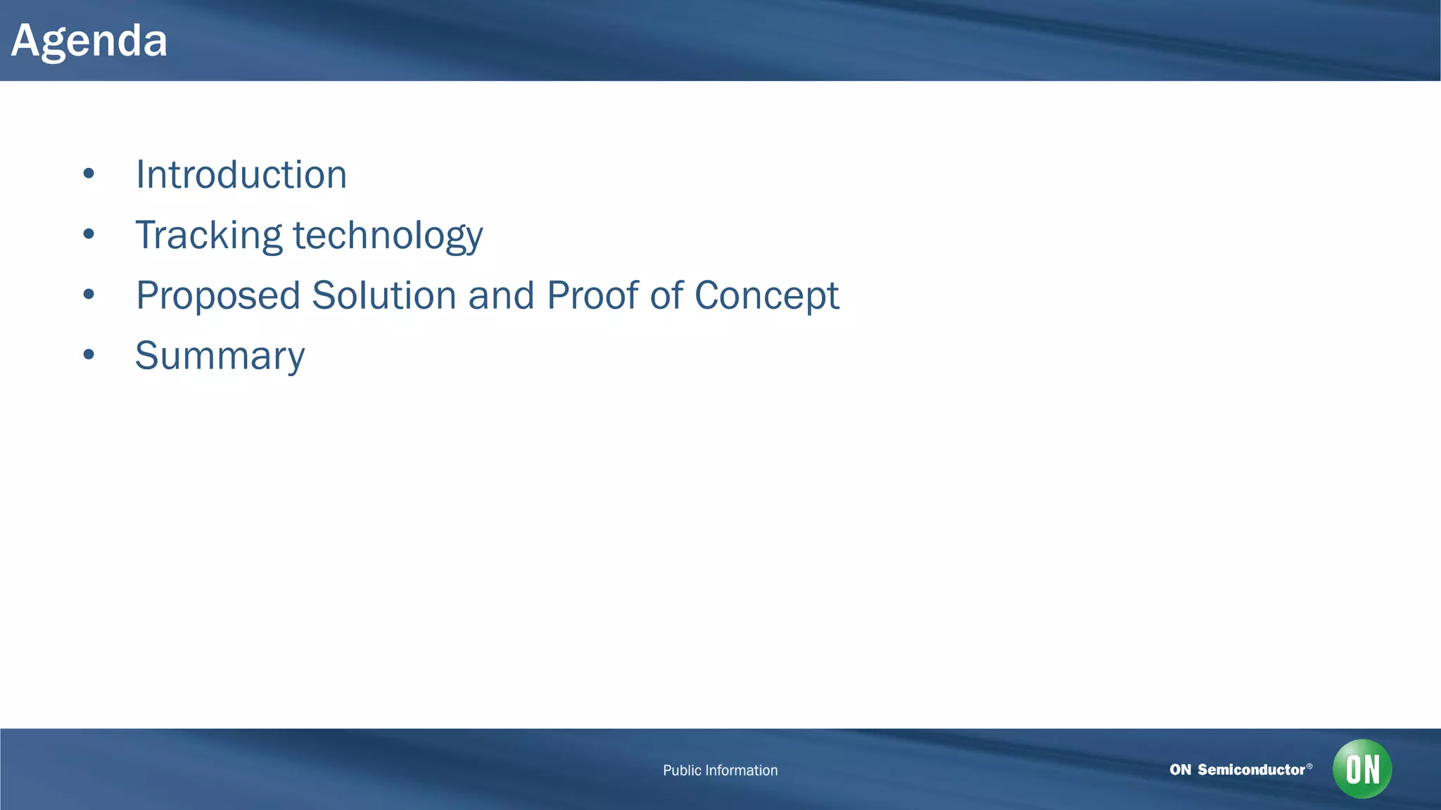 Agenda
• Introduction
• Tracking technology
• Proposed Solution and Proof of Concept
• Summary
 