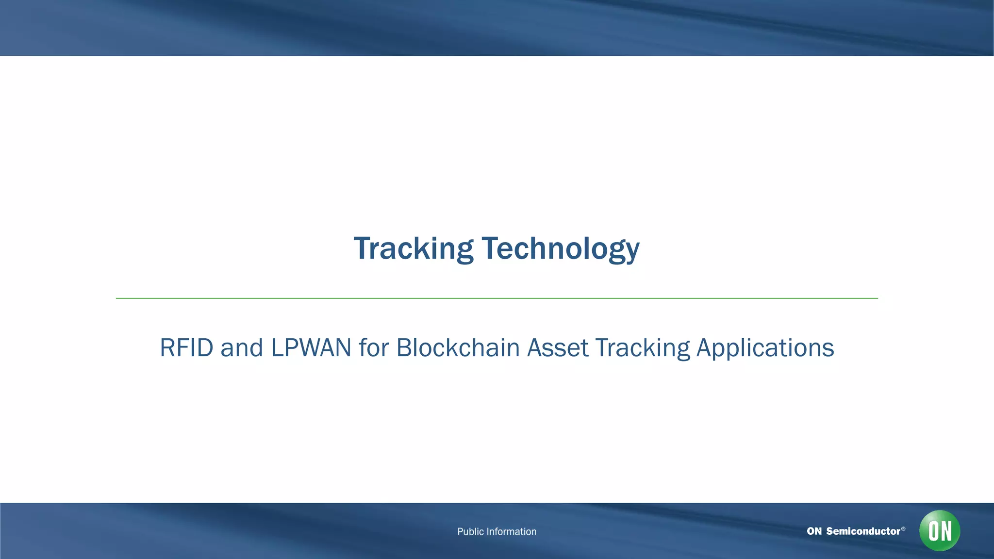 Tracking Technology
RFID and LPWAN for Blockchain Asset Tracking Applications
 