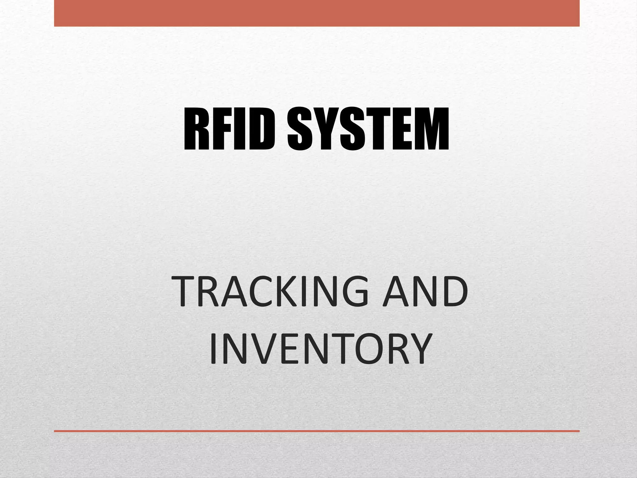 TRACKING AND
INVENTORY
RFID SYSTEM
 