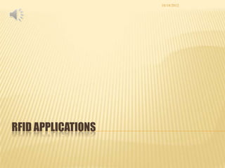 10/18/2012




RFID APPLICATIONS
 