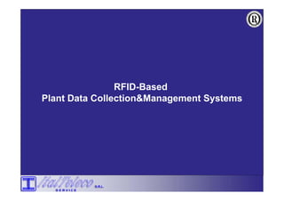 RFID-Based
Plant Data Collection&Management Systems
 