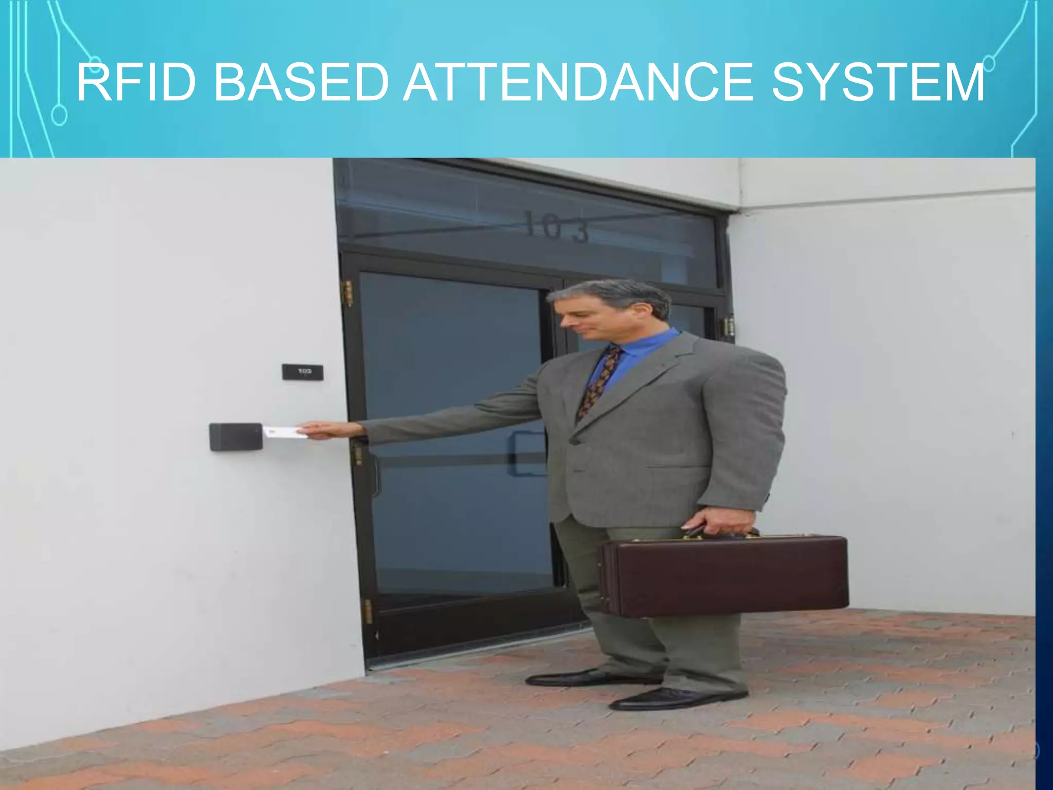 RFID BASED ATTENDANCE SYSTEM
 