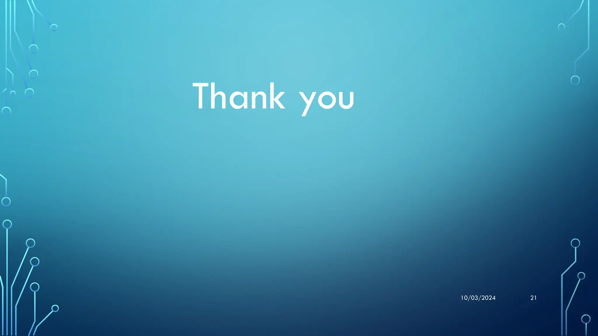 10/03/2024 21
Thank you
 
