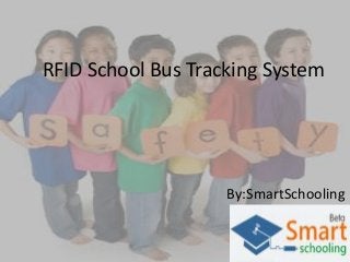 RFID School Bus Tracking System

By:SmartSchooling

 