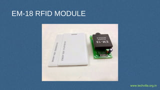 www.techvilla.org.in
EM-18 RFID MODULE
 