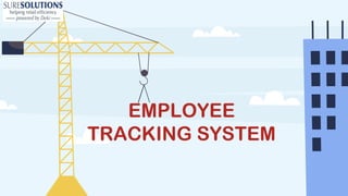 EMPLOYEE
TRACKING SYSTEM
 
