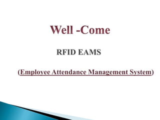 RFID EAMS
(Employee Attendance Management System)
 