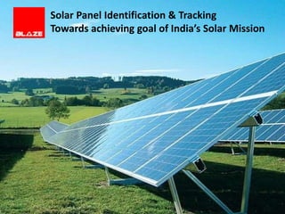 Solar Panel Identification & Tracking
Towards achieving goal of India’s Solar Mission
 