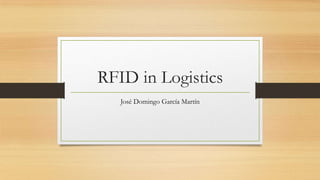 RFID in Logistics
José Domingo García Martín

 