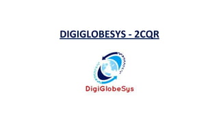 DIGIGLOBESYS - 2CQR
 