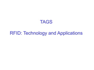 TAGS
RFID: Technology and Applications
 