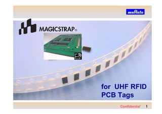 for UHF RFID
PCB Tags
    Confidential   
                   
                   
                   
 