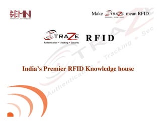 Make   mean RFID




                              RFID


 India’s Premier RFID Knowledge house




3/28/2006      Classified Information          1
 