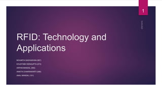 RFID: Technology and
Applications
MOUMITA SADHUKHAN (067)
KOUSTABH SENGUPTA (073)
ARPAN MANDAL (093)
ANKITA CHAKRAWARTI (095)
ANAL MANDAL (101)
1
 