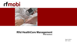 1 Copyright © 2016, rfmobi and/or its affiliates. All rights reserved.1
Rfid HealthCare Management
RFID Solutions
Rogerio Raffanti
CBO - Partner
 