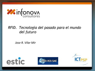 RFID.  Tecnología del pasadopara el mundo del futuro Jose R. Vilar Mir 