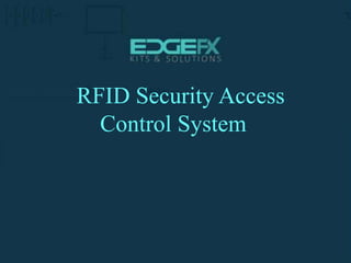 RFID Security Access
Control System
 