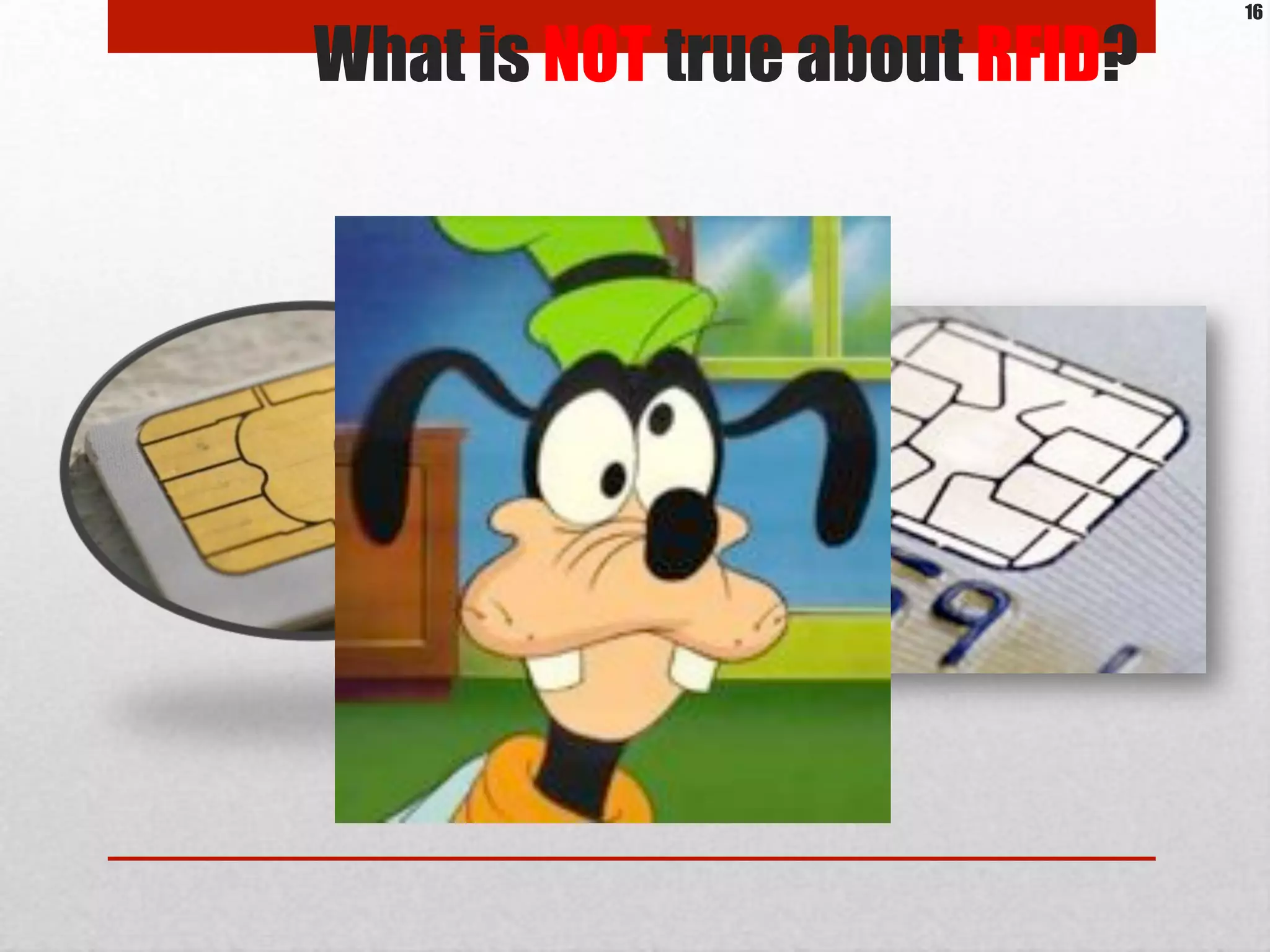 What is NOT true about RFID?
16
 