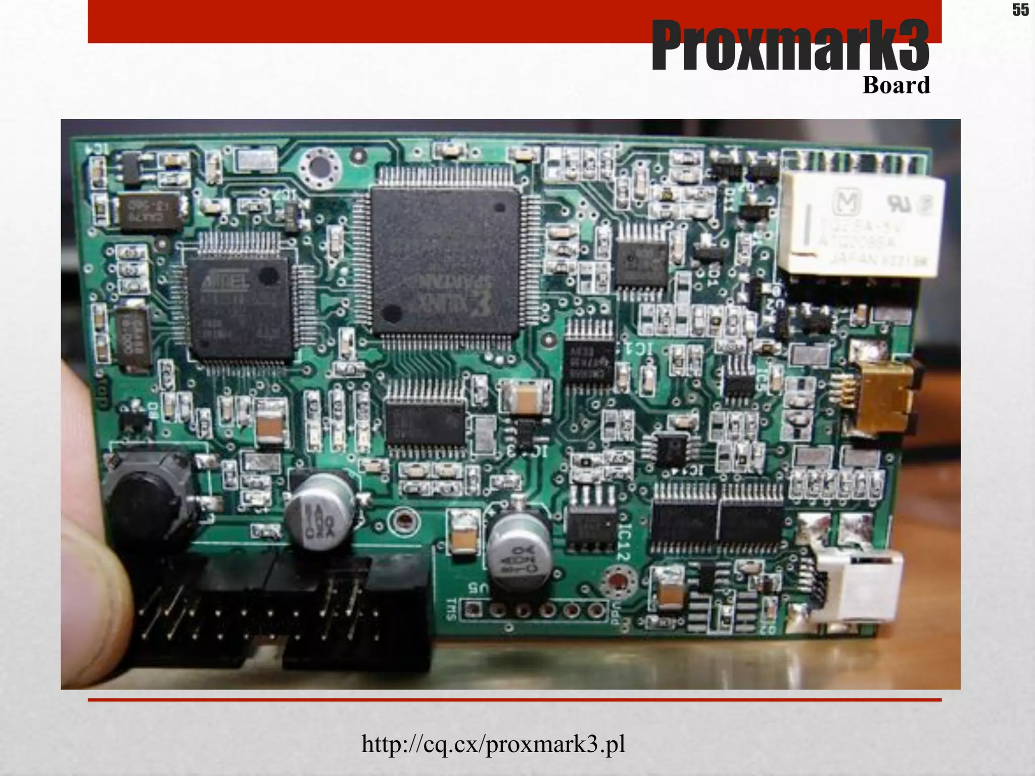 Proxmark3
http://cq.cx/proxmark3.pl
Board
55
 