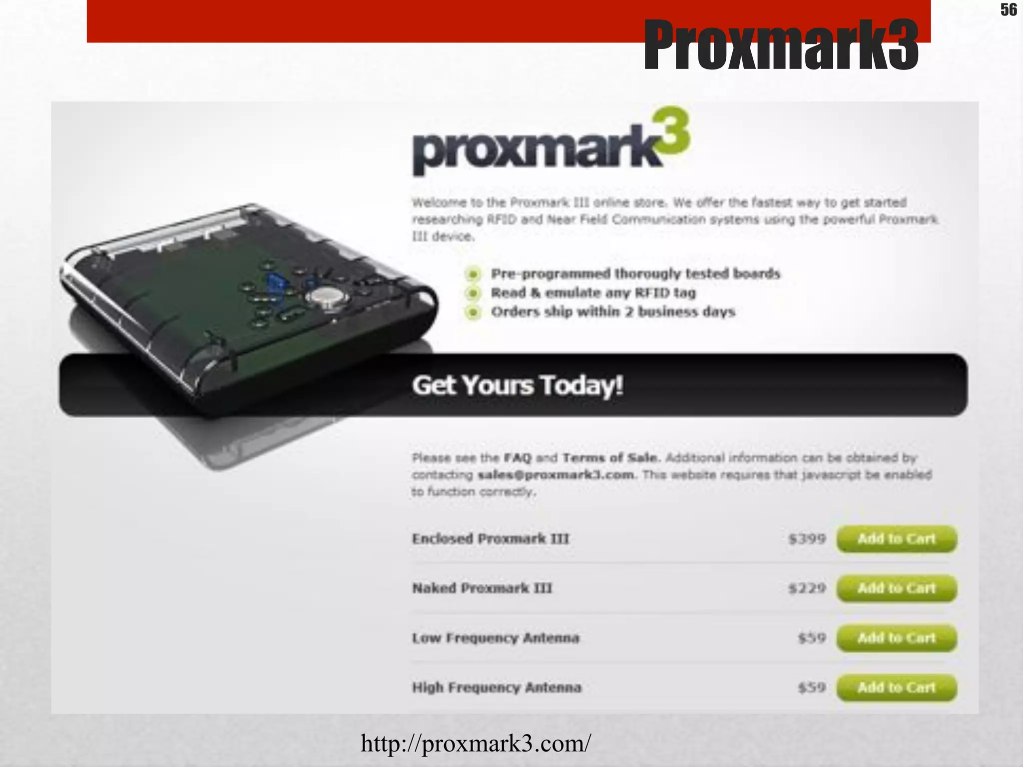 Proxmark3
http://proxmark3.com/
56
 
