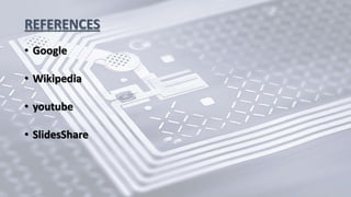 REFERENCES
• Google
• Wikipedia
• youtube
• SlidesShare
 