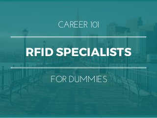 RFID SPECIALISTS
CAREER 101
FOR DUMMIES
 